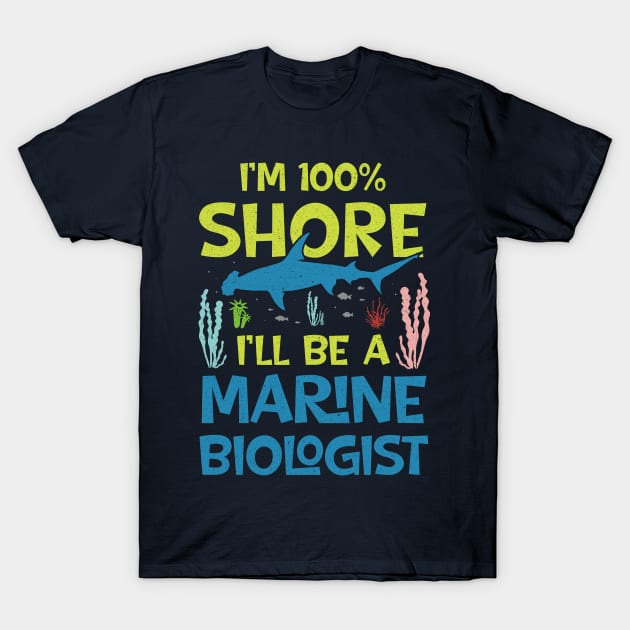 I'm Shore I Will Be A Marine Biologist T-Shirt by Depot33